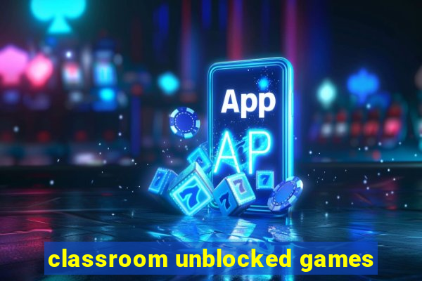 classroom unblocked games